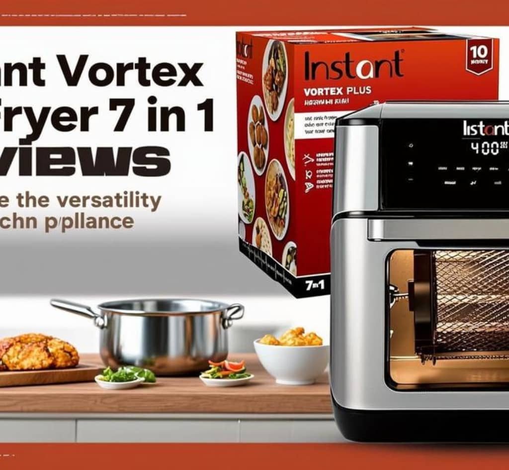 Instant Vortex Air Fryer 7 in 1 Reviews