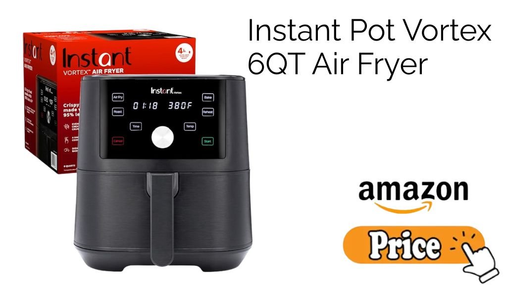 Instant Pot Vortex 6QT Air Fryer